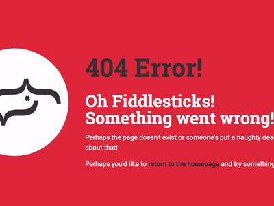 The Real Life Digital 404 page which reads: '404 Error! Oh Fiddlesticks! Something went wrong!'.